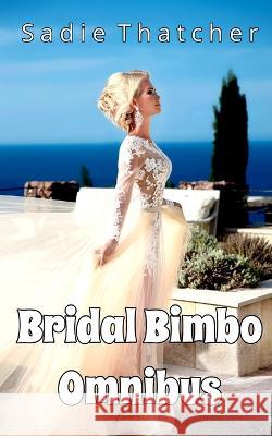 Bridal Bimbo Omnibus Sadie Thatcher 9798832420233