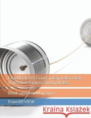ExamFOCUS Court Interpreter Oral & Written Exams Study Notes Mike Yu, Examreview 9798832444215 Independently Published