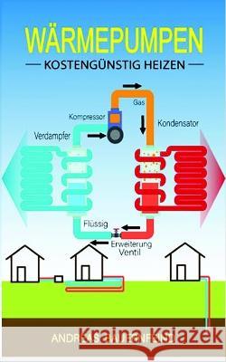 Wärmepumpen: Günstig Heizen Bauernfeind, Andreas 9798832571423 Independently Published