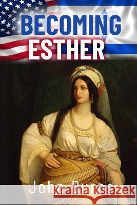 Becoming Esther John James Burns 9798832679754 Independently Published