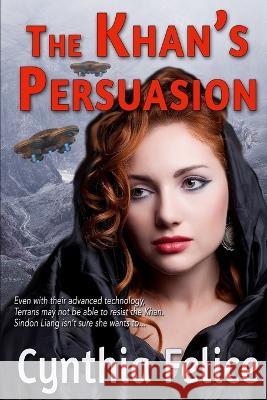 The Khan's Persuasion Cynthia Felice   9798832712895