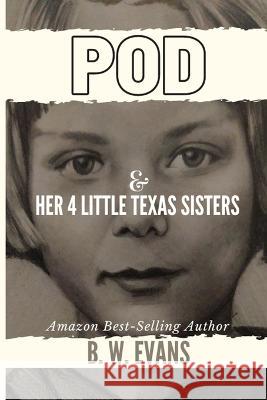 POD & Her 4 Little Texas Sisters B W Evans   9798832751269 Independently Published