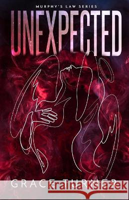 Unexpected (Murphy's Law, Book 1) Grace Turner   9798832889924 Independently Published