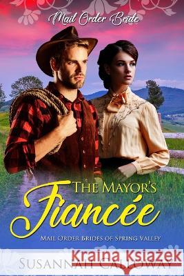 The Mayor's Fiancée Calloway, Susannah 9798832890159