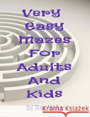 Very Easy Mazes for Adults and Kids Rae Maker 9798832935461 Independently Published