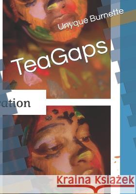 TeaGaps Unyque Burnette 9798833136928 Independently Published