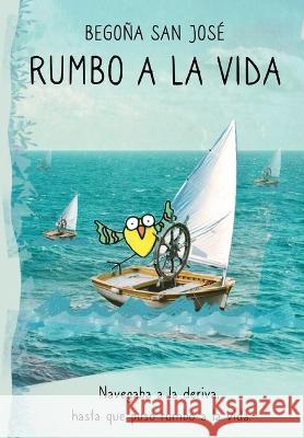 Rumbo a la Vida Olga Beregova Begona San Jose  9798833981252 Independently Published