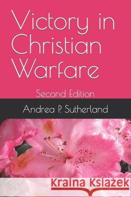 Victory in Christian Warfare Sutherland Andrea P. Sutherland 9798833994917