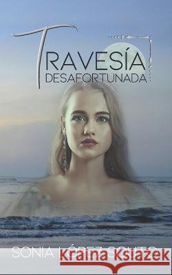 Travesía desafortunada López Souto, Sonia 9798834299448