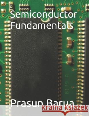 Semiconductor Fundamentals Prasun Barua 9798834659600