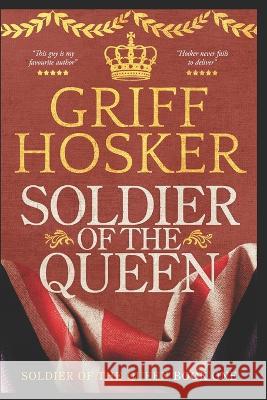 Soldier of the Queen Griff Hosker 9798834770138