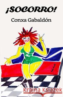 ¡Socorro! Conxa Gabaldón Dominguez, Nelida Arater 9798834874058 Independently Published