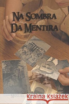 Na Sombra da Mentira Manuel Amaro Mendonça 9798834883258 Independently Published