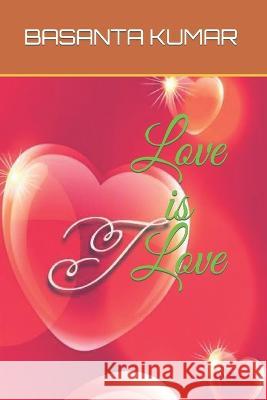 Love is Love Basanta Kumar 9798834885542