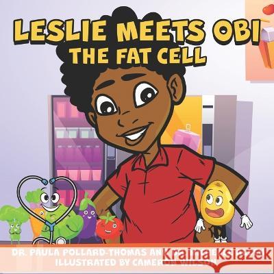 Leslie Meets Obi The Fat Cell Michelle Allen, Paula Pollard-Thomas, Cameron Wilson 9798834937432 Independently Published