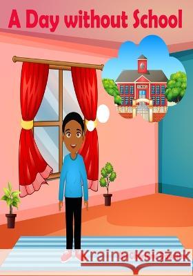 A Day Without School: No School Pandemic Dawkins, Charlene P. 9798834939962