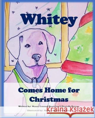 Whitey Comes Home for Christmas Danielle Reposa, Nancy Lessard Downing 9798834993759 Independently Published