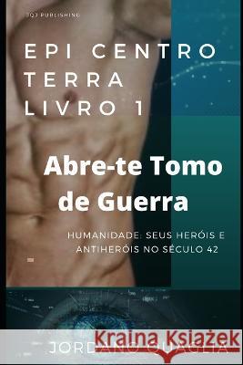 Abre-te Tomo de Guerra: Elites EpiCentro Terra Livro 1 Jordano Quaglia 9798835104420