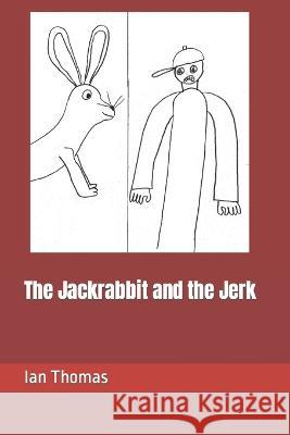 The Jackrabbit and the Jerk Ian Caleb Thomas 9798835121632