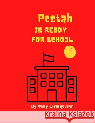 Peetah is ready for school Livingstone Tony Livingstone 9798835234097