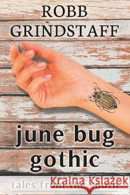 June Bug Gothic: Tales from the South West, Jessica 9798835245475 Independently published