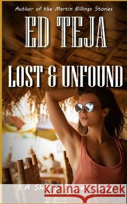 Lost & Unfound: A Sherry Proper Story Ed Teja   9798835256082 Independently Published