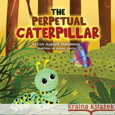 The Perpetual Caterpillar Lisa Mendelson, Shehani Koshila 9798835297016