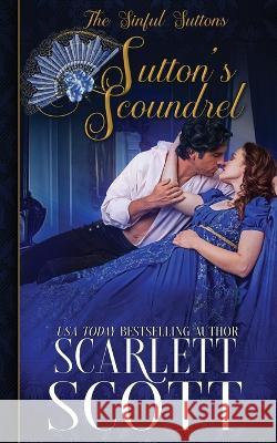 Sutton's Scoundrel Scarlett Scott 9798835297108 Independently Published