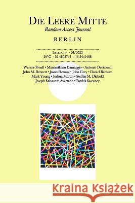 Die Leere Mitte: Issue 14 - 2022 Authors, Various 9798835347988