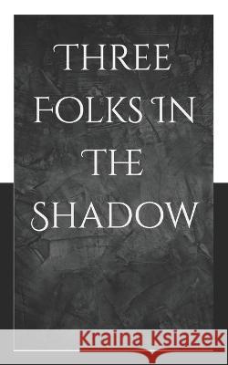 Three Folks In The Shadow Neha Shivakumar Sarganachari 9798835482016 Independently Published