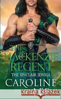 The Mackenzie Regent Lee Caroline Lee 9798835606009 Independently published