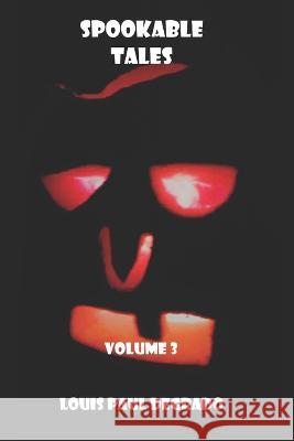 Spookable Tales: Volume 3 Degrado, Louis Paul 9798835653065