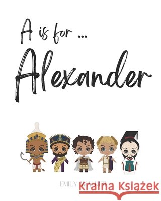 A is for Alexander... Emily J Walker 9798835707249 Independently Published