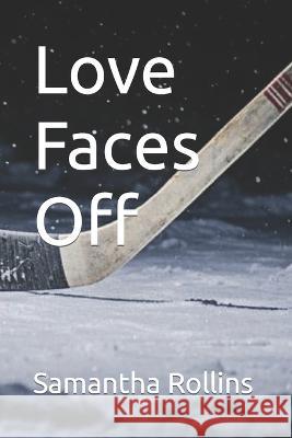 Love Faces Off Samantha Rollins 9798835729722