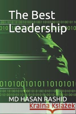 The Best Leadership Hasan Rashid, MD 9798835745036