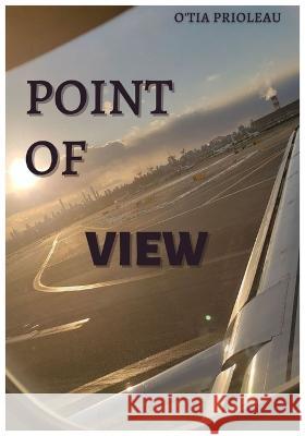 Point of View O'Tia Prioleau 9798835749201