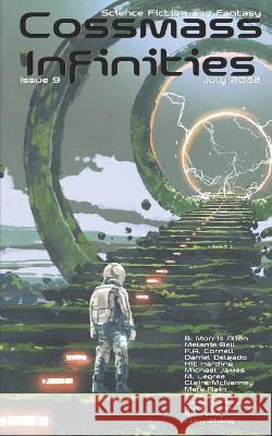 Cossmass Infinities Issue 9: July 2022 Carol Scheina, Matt Tighe, Michael James 9798835860258 Independently Published