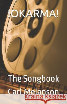 !Okarma!: The Songbook Carl Melanson   9798835923786