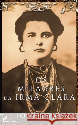 Os Milagres da Irmã Clara José Leal 9798835937103