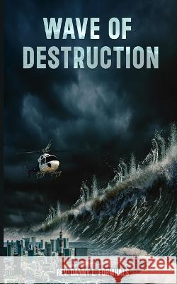 Wave of Destruction Danny L Formhals 9798836075385