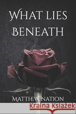 What Lies Beneath Matthew Nation 9798836092665 Independently Published