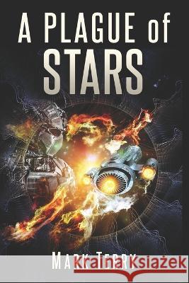 A Plague of Stars Terry Mark Terry 9798836250614