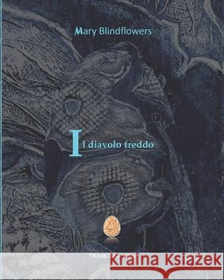 Il diavolo freddo Paolo Durando Mary Blindflowers  9798836606114 Independently Published
