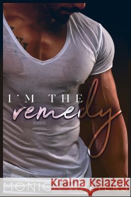 I'm The Remedy Walters Monica Walters 9798836671440 Independently published