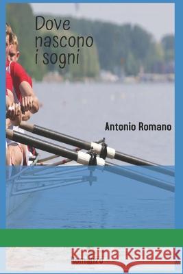 Dove nascono i sogni Romano Antonio Romano 9798836779474