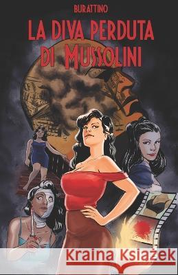 La diva perduta di Mussolini editore Burattino editore 9798836812188 Independently published