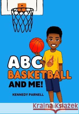 ABC: Basketball and Me!: Boy Version Kennedy Parnell 9798836853822
