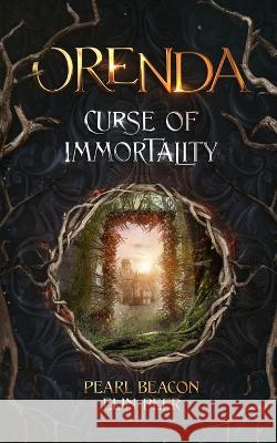 Orenda 1 - Curse of Immortality Pearl Beacon, Elin Peer 9798836962753