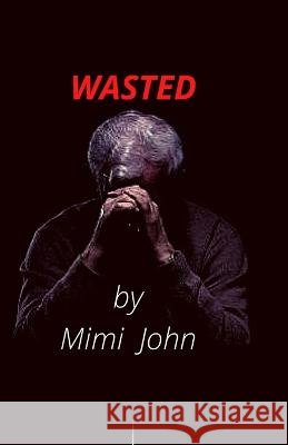 Wasted Mimi John 9798836978242