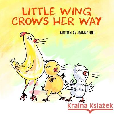 Little Wing Crows Her Way Antara Majumder Jeanne Hill  9798836992194 Independently Published